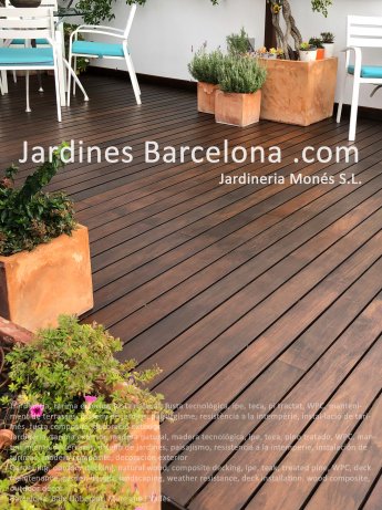 Jardiner�a, tarima exterior, madera natural, madera tecnol�gica, ipe, teca, pino tratado, WPC, mantenimiento de terrazas, dise�o de jardines, paisajismo, resistencia a la intemperie, instalaci�n de tarimas, madera composite, decoraci�n exterior. Barcelona