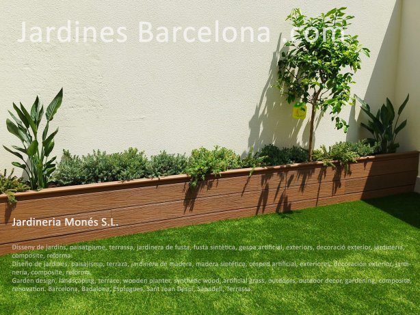 Dise�o de jardines, paisajismo, terraza, jardinera de madera, madera sint�tica, c�sped artificial, exteriores, decoraci�n exterior, jardiner�a, composite, reforma. Esplugues, Sant Joan Desp�, Sabadell, Terrassa.